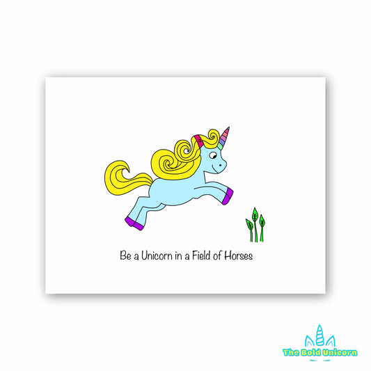 Be a Unicorn in a Field of Horses