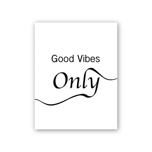 Good Vibes Only